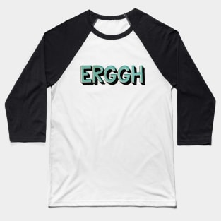 ERGGH Baseball T-Shirt